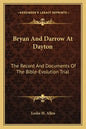 Bryan and Darrow at Dayton: The Record and Documents of the Bible-Evolution Trial - Paperback