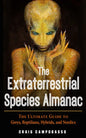 The Extraterrestrial Species Almanac: The Ultimate Guide to Greys, Reptilians, Hybrids, and Nordics - Paperback
