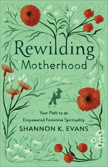 Rewilding Motherhood - Hardcover