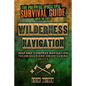 Wilderness Navigation: Map and Compass Navigation Techniques and Orienteering Skills - Paperback
