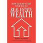 How to Jump-Start Your Way to Real Estate Wealth - Paperback