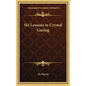 Six Lessons in Crystal Gazing - Hardcover
