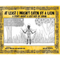 At Least I Wasn't Eaten by a Lion: A Story About a Lost Boy of Sudan - Hardcover