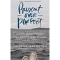 Present Over Perfect: Leaving Behind Frantic for a Simpler, More Soulful Way of Living - Hardcover