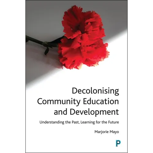 Decolonising Community Education and Development: Understanding the Past, Learning for the Future - Paperback
