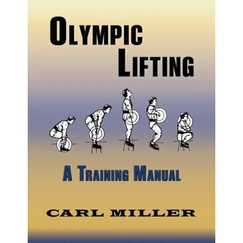 Olympic Lifting: A Training Manual - Paperback