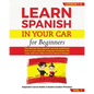 LEARN SPANISH IN YOUR CAR for beginners: The Ultimate Easy Spanish Learning Audiobook: How to Learn Spanish Language Vocabulary like crazy with over 1 - Paperback