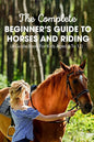 The Complete Beginner's Guide To Horses And Riding A Guide Book For Kids Aged 8 To 12: Essential Handbook For Horse - Paperback