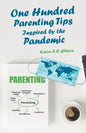 One Hundred Parenting Tips Inspired by the Pandemic - Paperback