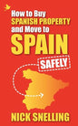 How to Buy Spanish Property and Move to Spain ... Safely - Paperback