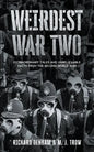 Weirdest War Two: Extraordinary Tales and Unbelievable Facts from the Second World War - Paperback
