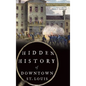 Hidden History of Downtown St. Louis - Hardcover