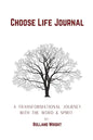 Choose Life Journal: A Transformational Journey with the Word & Spirit - Paperback