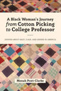 A Black Woman's Journey from Cotton Picking to College Professor: Lessons about Race, Class, and Gender in America - Paperback