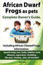 African Dwarf Frogs as pets. Care, tanks, habitat, food, diseases, aquariums, shedding, life span, feeding, diet, all included. African Dwarf Frogs co - Paperback
