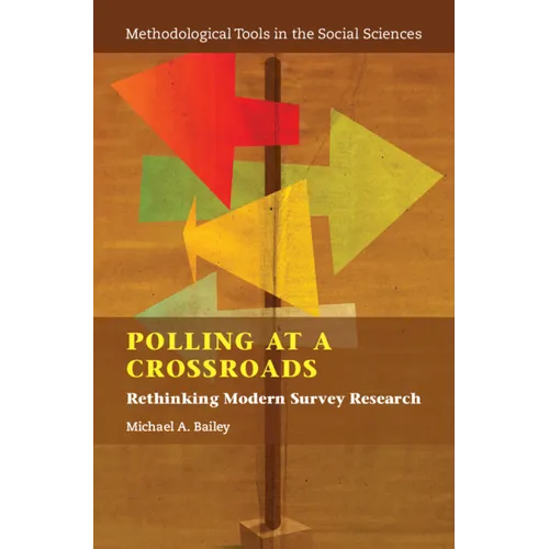 Polling at a Crossroads: Rethinking Modern Survey Research - Hardcover