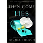 Then Come Lies: A secret baby, grumpy-sunshine, second chance romance - Paperback