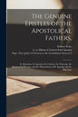 The Genuine Epistles of the Apostolical Fathers,: St. Barnabas, St. Ignatius, St. Clement, St. Polycarp, the Shepherd of Hermas, and the Martyrdoms of - Paperback