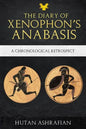 The Diary of Xenophon's Anabasis: A Chronological Retrospect - Paperback