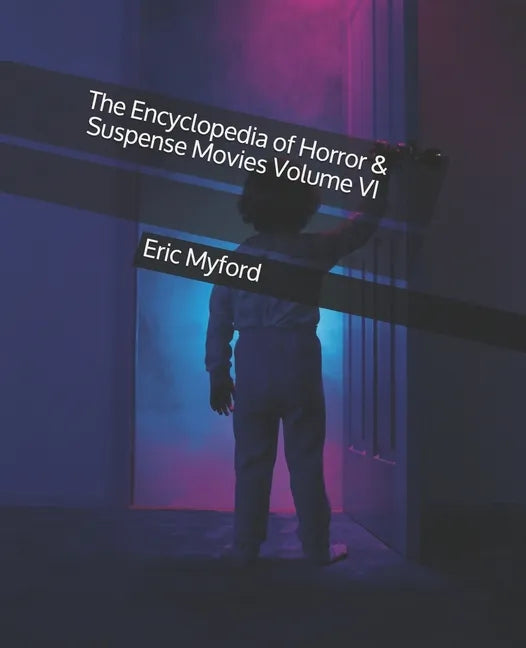 The Encyclopedia of Horror & Suspense Movies Volume VI - Paperback