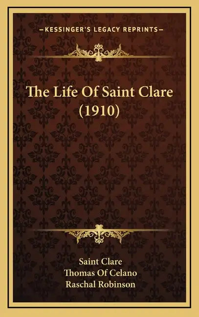 The Life Of Saint Clare (1910) - Hardcover