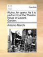 Alcina. an Opera. as It Is Perform'd at the Theatre Royal in Covent-Garden. - Paperback