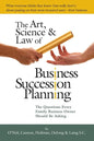 The Art, Science and Law of Business Succession Planning: The Questions Every Family Business Owner Should Be Asking - Paperback