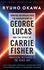 Spiritual Interviews with the Guardian Spirit of George Lucas and the Spirit of Carrie Fisher - Paperback
