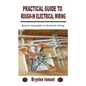 Practical Guide to Rough-In Electrical Wiring: Step by step guide to electrical wiring - Paperback
