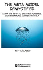 The Meta Model Demystified: Learn The Keys To Creating Powerful Conversational Change With NLP - Paperback
