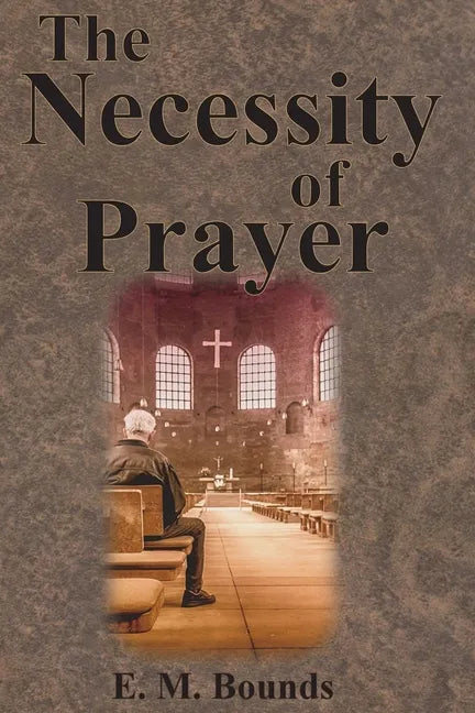 The Necessity of Prayer - Paperback