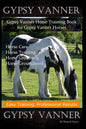 Gypsy Vanner, Gypsy Vanner Horse Training Book for Gypsy Vanner Horses, Horse Care, Horse Training, Horse Grooming, Horse Groundwork, Easy Training, P - Paperback