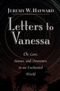 Letters to Vanessa: On Love, Science, and Awareness in an Enchanted World - Paperback