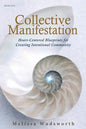 Collective Manifestation: Heart-Centered Blueprints for Creating Intentional Community - Paperback