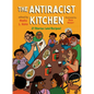 The Antiracist Kitchen: 21 Stories (and Recipes) - Hardcover