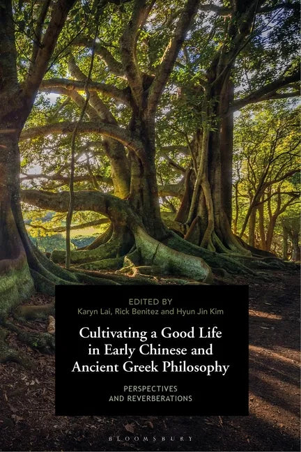 Cultivating a Good Life in Early Chinese and Ancient Greek Philosophy: Perspectives and Reverberations - Paperback