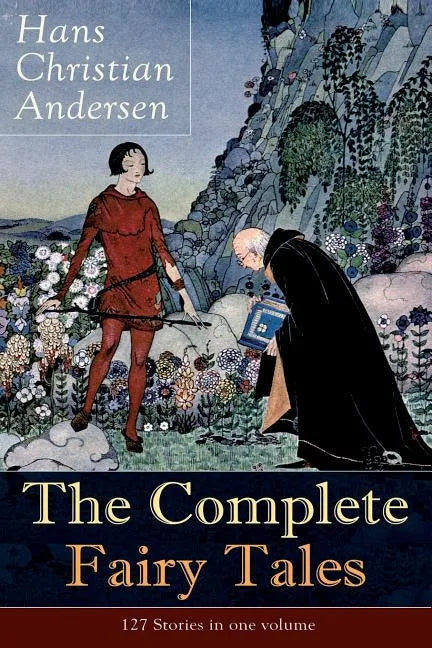The Complete Fairy Tales of Hans Christian Andersen: 127 Stories in one volume: Including The Little Mermaid, The Snow Queen, The Ugly Duckling, The N - Paperback