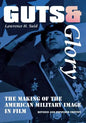Guts and Glory: The Making of the American Military Image in Film - Paperback
