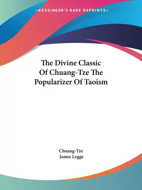 The Divine Classic Of Chuang-Tze The Popularizer Of Taoism - Paperback