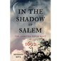 In the Shadow of Salem: The Andover Witch Hunt of 1692 - Hardcover