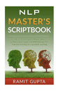 NLP Master's Scriptbook: The 24 Neuro Linguistic Programming & Mind Control Scripts That Will Maximize Your Potential and Help You Succeed in Anything - Paperback