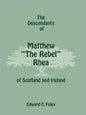 The Descendants of Matthew the Rebel Rhea of Scotland and Ireland - Paperback