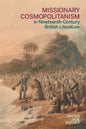 Missionary Cosmopolitanism in Nineteenth-Century British Literature - Hardcover