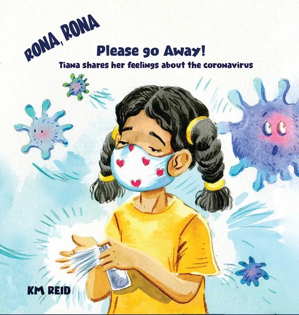 Rona, Rona Please Go Away Tiana shares her feelings about the coronavirus - Hardcover