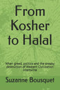 From Kosher to Halal: When greed, politics and the sneaky destruction of Western Civilization intertwine - Paperback