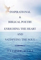 Inspirational & Biblical Poetry Enriching the Heart and Satisfying the Soul - Hardcover