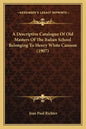 A Descriptive Catalogue Of Old Masters Of The Italian School Belonging To Henry White Cannon (1907) - Paperback
