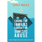 Caring for Families Caught in Domestic Abuse: A Guide Toward Protection, Refuge, and Hope - Paperback