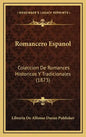 Romancero Espanol: Coleccion De Romances Historicos Y Tradicionales (1873) - Hardcover