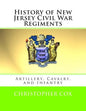 History of New Jersey Civil War Regiments: Artillery, Cavalry, and Infantry - Paperback